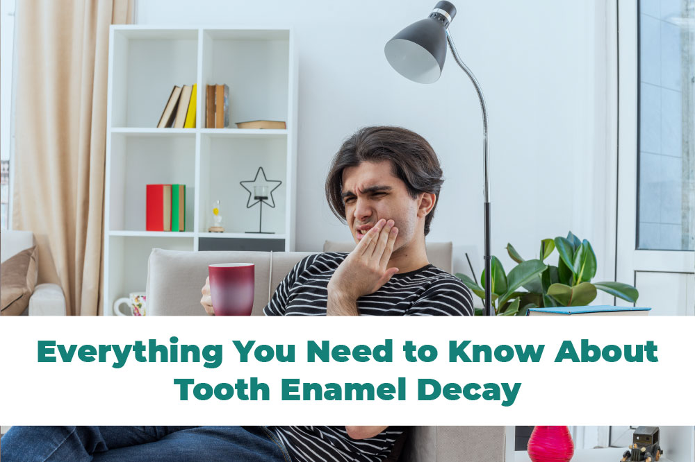 Everything You Need to Know About Tooth Enamel Decay