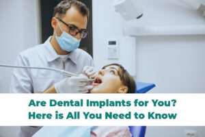 Are Dental Implants for You? Things to Know