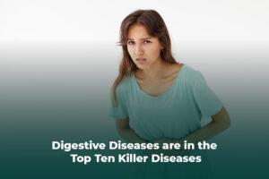 Digestive Diseases are in the Top Ten Killer Diseases