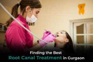 Finding-the-best-root-canal-treatment-in-Gurgaon