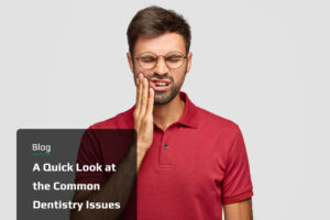 A Quick Look at the Common Dentistry Issues